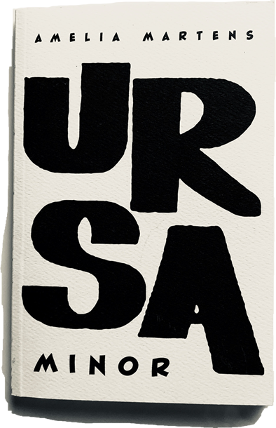 Ursa Minor Chapbook by Amelia Martens